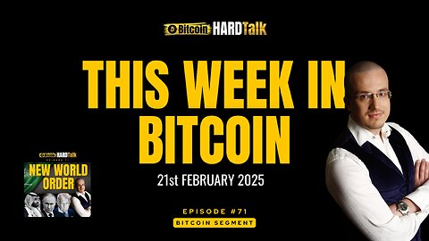 This Week in Bitcoin (21st February 2025) 