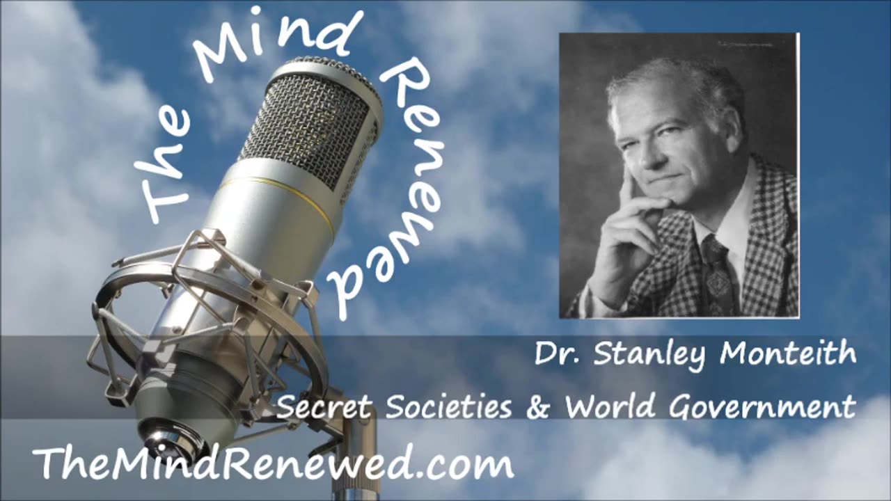 Dr. Stanley Monteith Interview - Secret Societies and World Government, The Mind Renewed