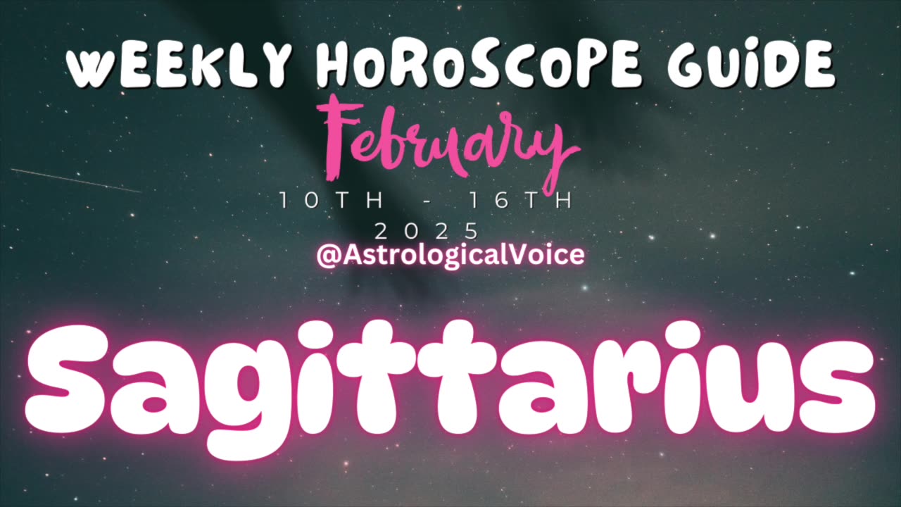 Sagittarius: February 10th - 16th Weekly Horoscope Guide