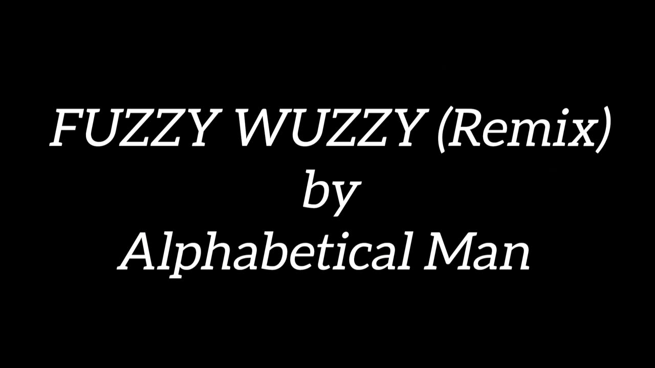 FUZZY WUZZY (Remix)