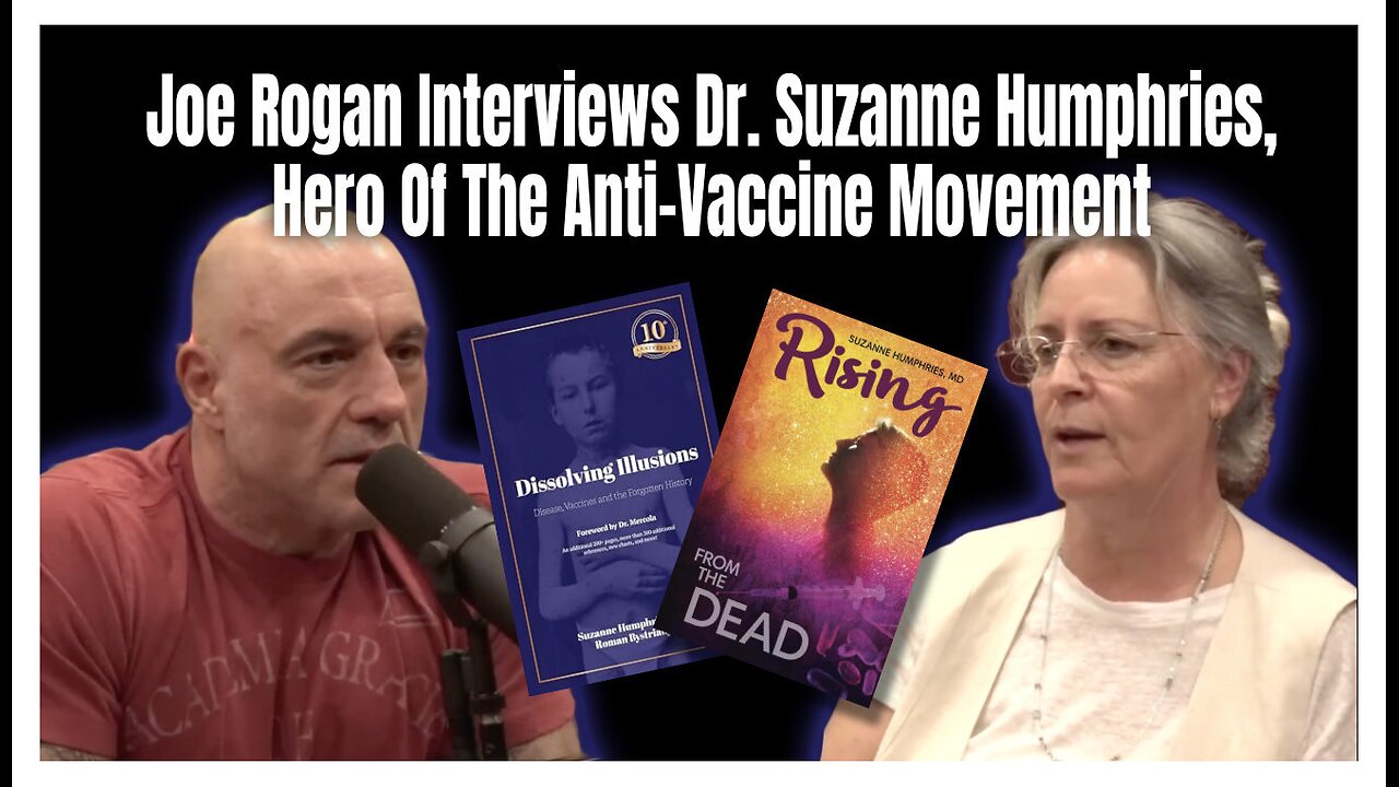 Joe Rogan Interviews Dr. Suzanne Humphries, Hero Of The Anti-Vaccine Movement