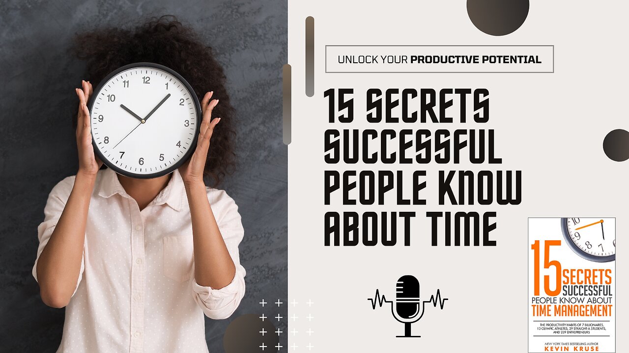 15 Secrets Successful People Know About Time Management by Kevin Kruse | Podcast