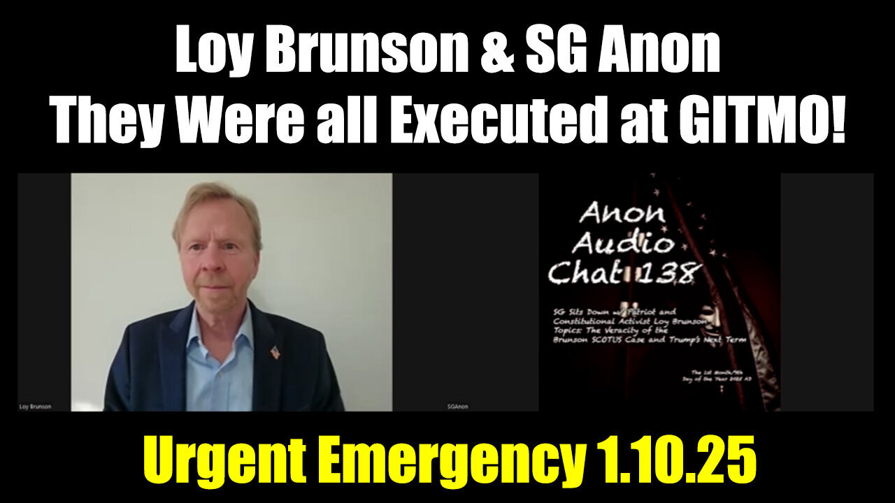 Loy Brunson & SG Anon Update 1.10.25 - They Were all Executed at GITMO!