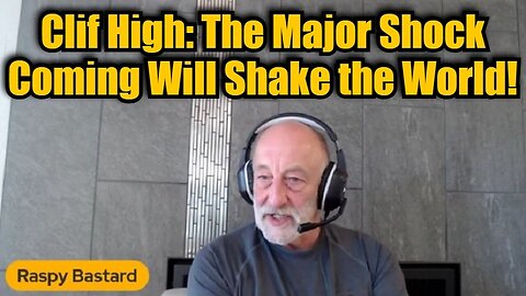 Clif High: The Major Shock Event That Will Shake the World!