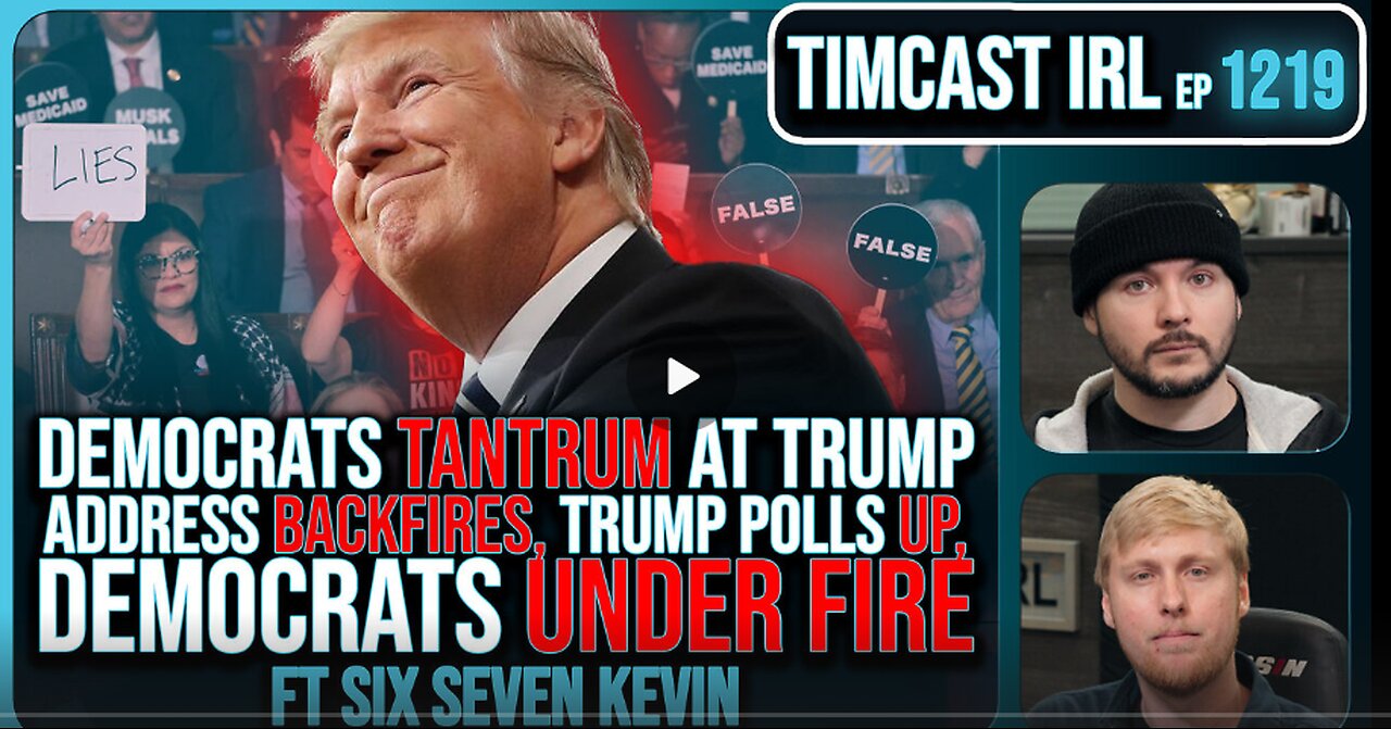 Kevin & Timcast : Democrat TANTRUM BACKFIRES, Trump Polls WAY UP After Speech To Congress