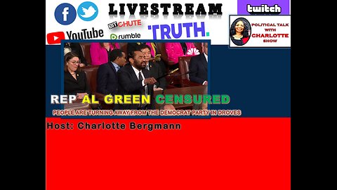 POLITICAL TALK WITH CHARLOTTE - REP. AL GREEN CENSURED!