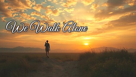 We Walk Alone