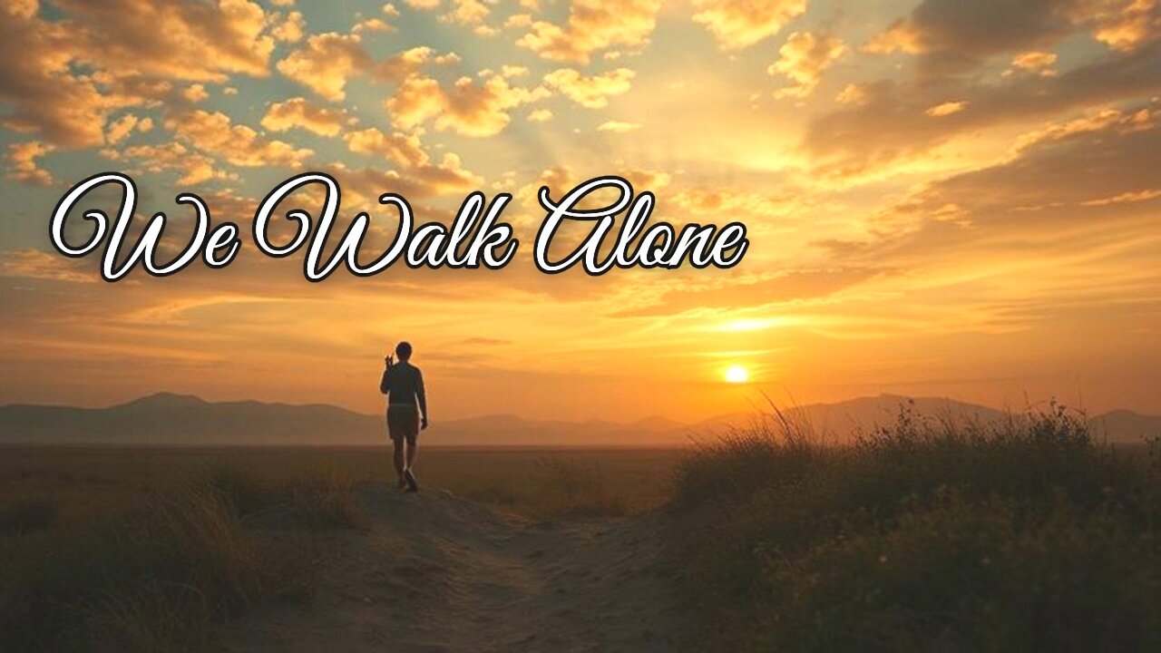 We Walk Alone