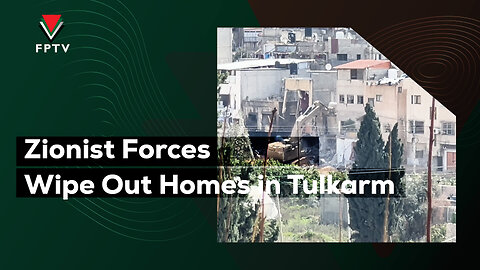 Zionist Forces Wipe Out Homes in Tulkarm