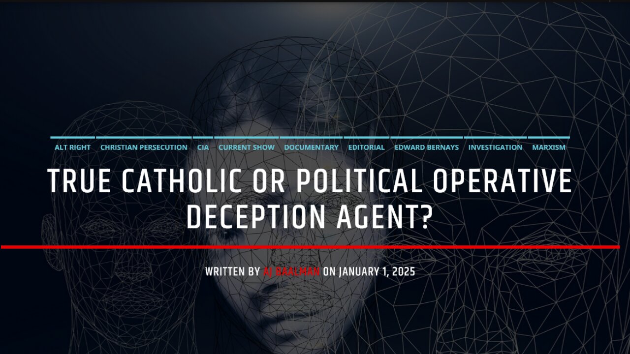 True Catholic or Political Operative Deception Agent?