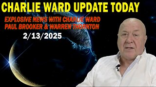 CHARLIE WARD UPDATE TODAY FEB 13: "EXPLOSIVE NEWS WITH CHARLIE WARD, PAUL BROOKER & WARREN THORNTON"