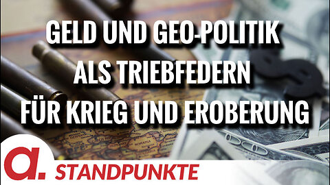 Geld und Geo-Politik sind seit jeher Triebfedern für Krieg und Eroberung | Von Wolfgang Effenberger