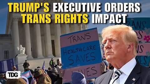 How Trump's Executive Orders Are Reshaping the Future of Transgender Rights