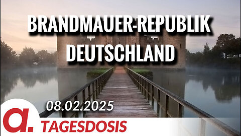 Brandmauer-Republik Deutschland | Von Bodo Schickentanz