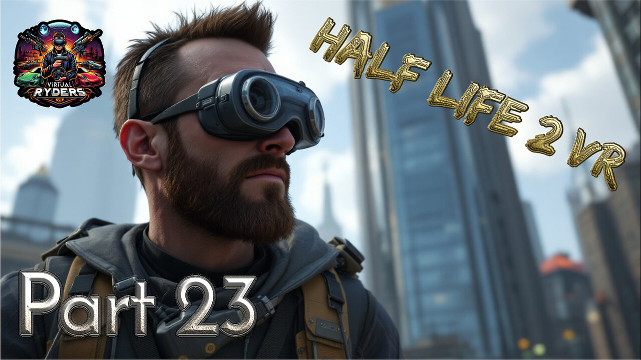 HalfLife 2 - ep.1 in VR :: Playthrough :: Part 23