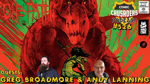 Comic Crusaders Podcast #526 - Greg Broadmore & Andy Lanning