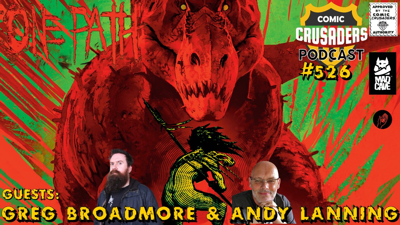 Comic Crusaders Podcast #526 - Greg Broadmore & Andy Lanning