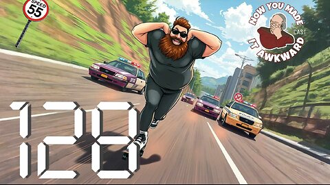 NOW YOU MADE IT AWKWARD Ep128: "Downhill at 65 MPH"