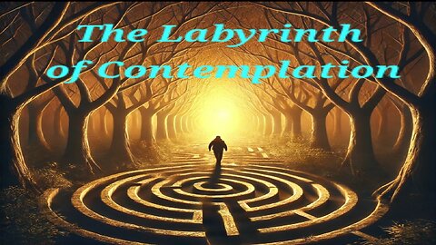 The Labyrinth of Contemplation