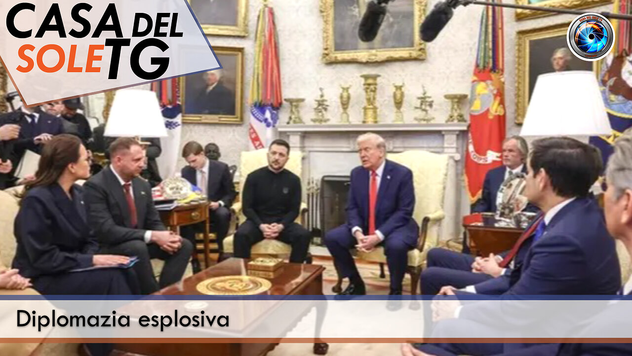 CasaDelSoleTG 03.03.25 - Diplomazia esplosiva