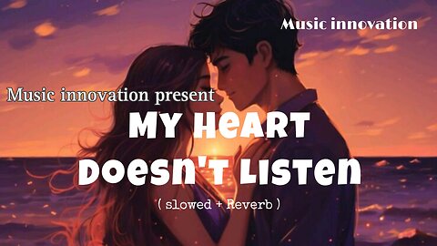 My heart doesn't listen