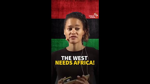 THE WEST NEEDS AFRICA!