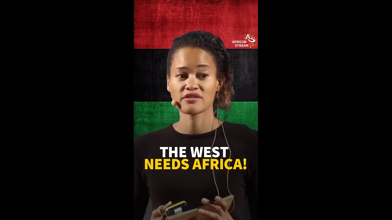 THE WEST NEEDS AFRICA!