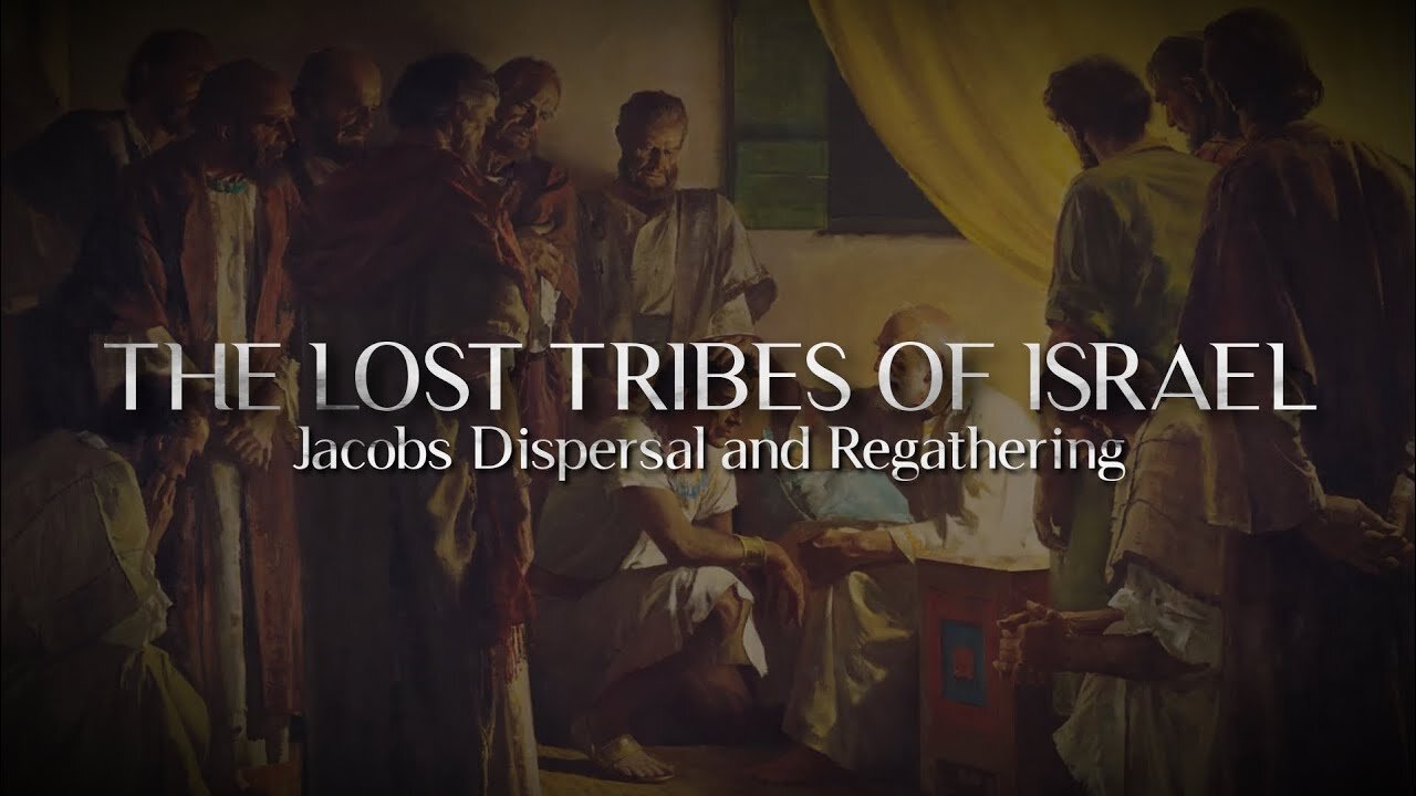 The Lost Tribes of Israel - Jacobs Dispersal & Regathering