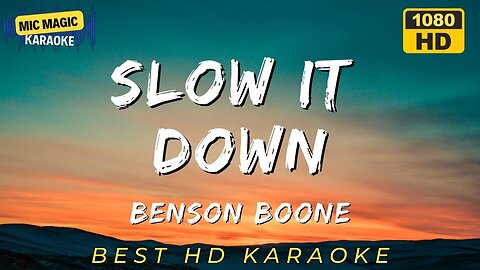 SLOW IT DOWN - BENSON BOONE (BEST HD KARAOKE VERSION)