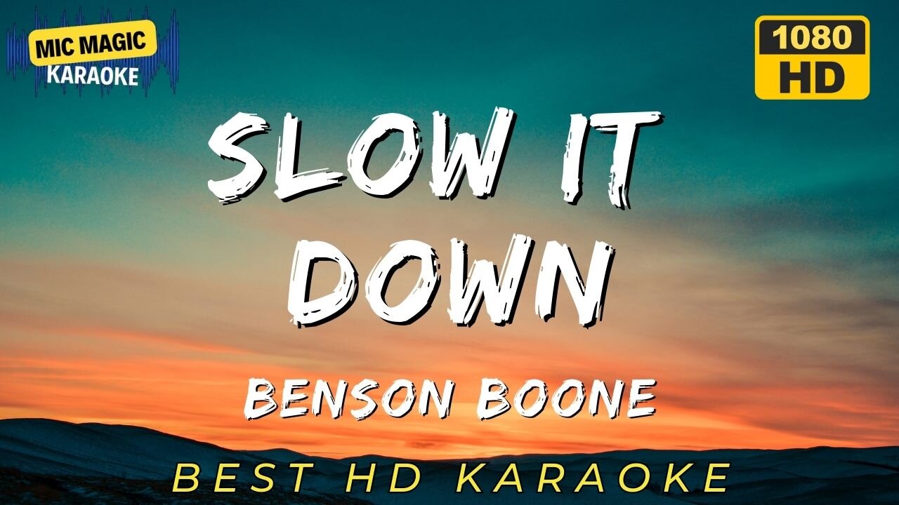 SLOW IT DOWN - BENSON BOONE (BEST HD KARAOKE VERSION)