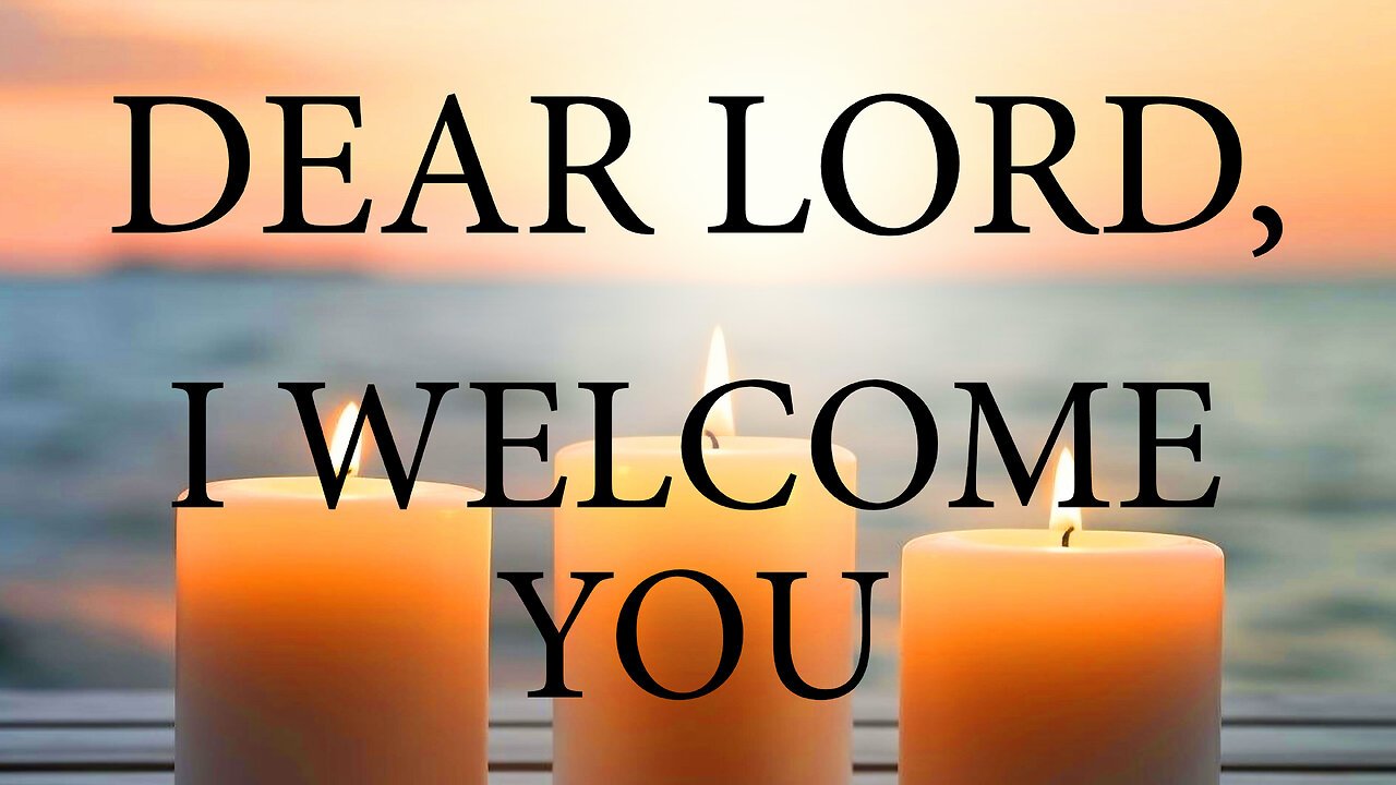 DEAR LORD I Welcome Your Presence In My Life | Christian Prayer