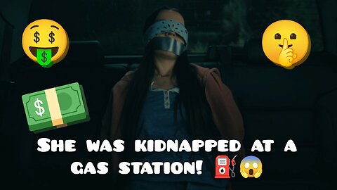 She was kidnapped at a gas station by an unknown person!😱