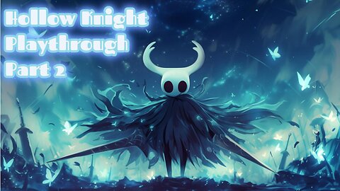 Hollow Knight | Playthrough | Part 2