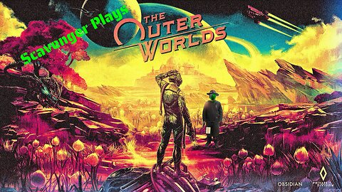 [The Outer Worlds] A space RPG with Scav. prt1