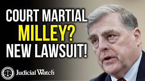 Court Martial Milley? New Lawsuit!