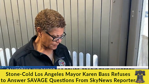 Stone-Cold Democrat LA Mayor Karen Bass Refuses to Answer SAVAGE Questions From SkyNews Reporter
