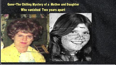 Gone The Chilling Mystery of a Mother and Daughter who vanished 2 years apart