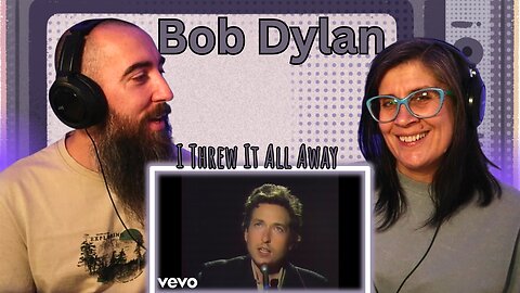 Bob Dylan - I Threw It All Away (REACTION) with my wife