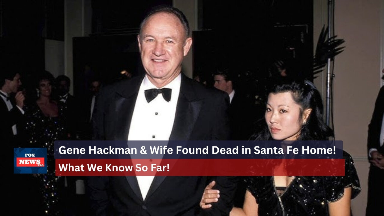 Gene Hackman & Wife Found Dead in Santa Fe Home | What We Know So Far!