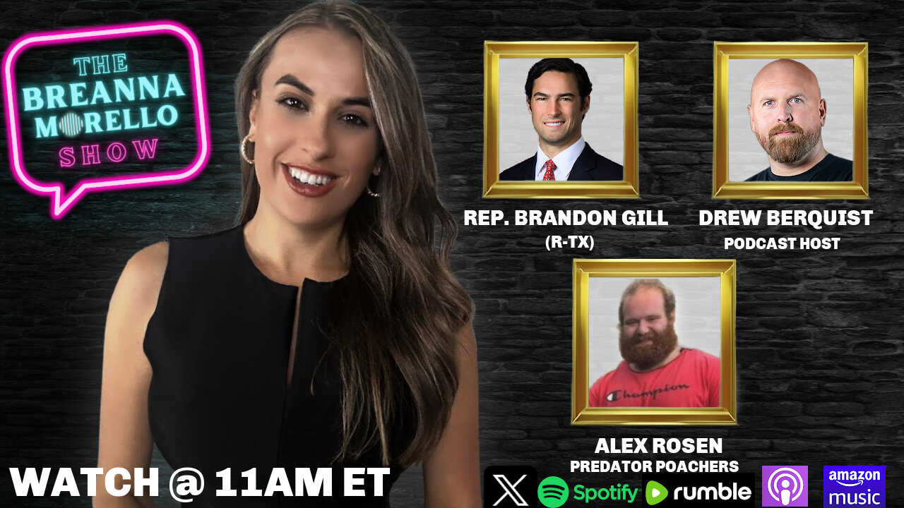 Kash Confirmed & When Are We Getting The Epstein List?- Rep. Brandon Gill, NY Dems Put in Place By Trump- Drew Berquist, Catching Pedos- Alex Rosen- The Breanna Morello