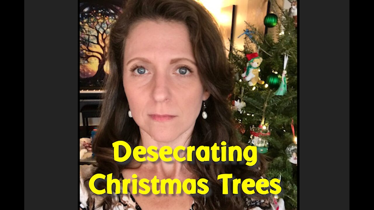 DESECRATING CHRISTMAS TREES