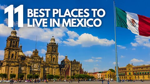 11 Best Places to Live in Mexico 2025