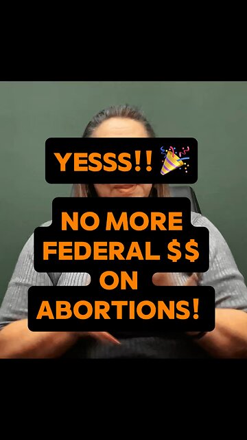 YESSS! No More Federal $$ On Abortions! ❤️ #abortions #federal #money #truth