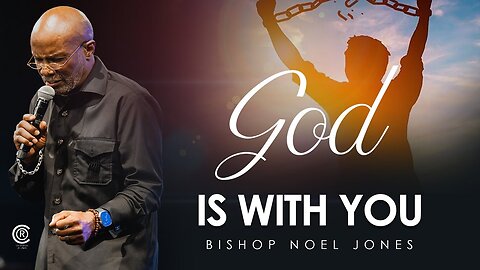 Bishop Noel Jones - GOD IS WITH YOU