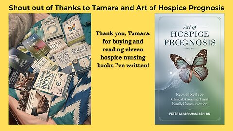 Art of Hospice Prognosis and Shout Out of Thanks to Tamara for buying & reading so many of my books.