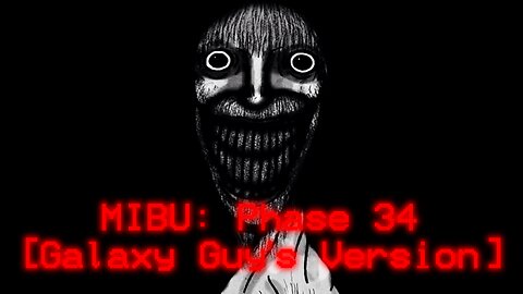 MIBU: Phase 34 [Galaxy Guy’s Version]