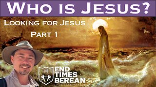 Who is Jesus? Looking for Jesus - Part 1