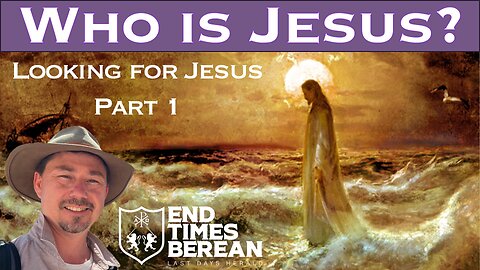 Who is Jesus? Looking for Jesus - Part 1