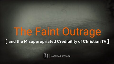 The Faint Outrage | and the Misappropriated Credibility of Christian TV