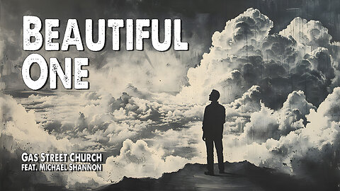 Beautiful One | Gas Street Church (Feat. Michael Shannon) (Worship Lyric Video)